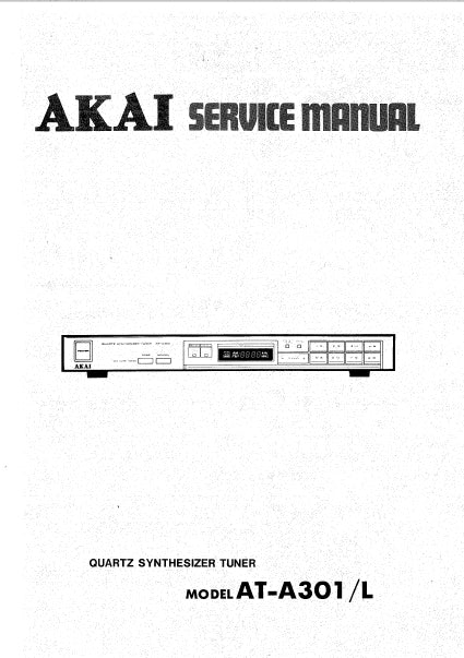 AKAI AT-A301 AT-A301L QUARTZ SYNTHESIZER TUNER SERVICE MANUAL INC PCBS SCHEM DIAGS AND PARTS LIST 30 PAGES ENG