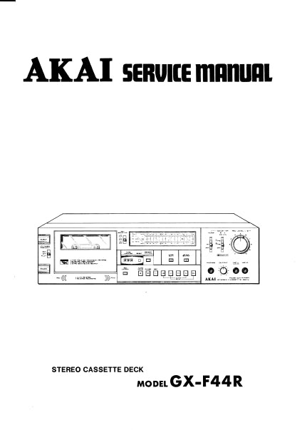 AKAI GX-F44R STEREO CASSETTE DECK SERVICE MANUAL INC PCBS SCHEM DIAGS AND PARTS LIST 70 PAGES ENG