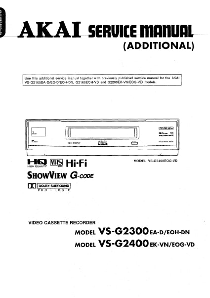 AKAI VS-G2300 VS-G2400 VIDEO CASSETTE RECORDER SERVICE MANUAL INC BLK DIAGS PCBS SCHEM DIAGS AND PARTS LIST 202 PAGES ENG