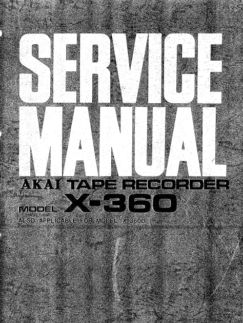 AKAI X-360 X-360D TAPE RECORDER SERVICE MANUAL INC SCHEM DIAGS 113 PAGES ENG
