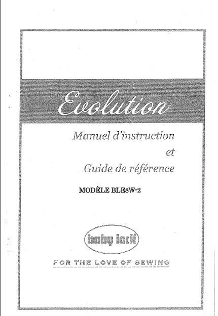 BABY LOCK BLE8W-2 EVOLUTION MACHINE A COUDRE MANUEL D'INSTRUCTION ET GUIDE DE REFERENCE 92 PAGES FRANC