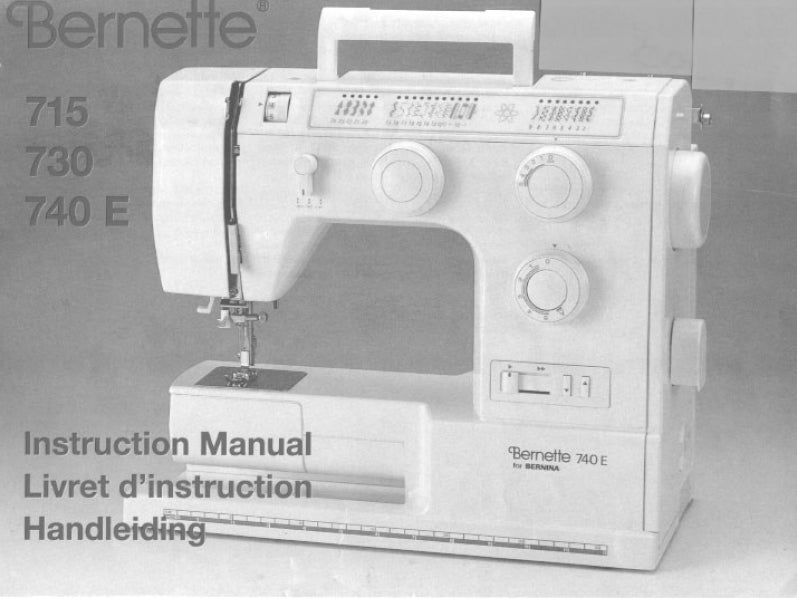 BERNETTE 715 730 740 E SEWING MACHINE MACHINE A COUDRE NAAIMACHINE INSTRUCTION MANUAL LIVRET D'INSTRUCTION HANDLEIDING 51 PAGES ENG FRANC NL
