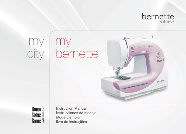 BERNETTE ROME 3 5 7 SEWING MACHINE MAQUINA DE COSER MACHINE A COUDRE MAQUINA DE COSTURA INSTRUCTION MANUAL INSTRUCCIONES DE MANEJO MODE D'EMPLOI LIVRO DE INSTRUCOES 137 PAGES ENG ESP FR PT