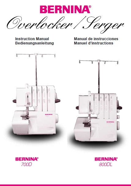 BERNINA 700D 800DL OVERLOCKER/SERGER SEWING MACHINE MAQUINA DE COSER NAHMASCHINE MACHINE A COUDRE INSTRUCTION MANUAL MANUAL DE INSTRUCCIONES BEDIENUNGSANLEITUNG MANUEL D'INSTRUCTIONS 40 PAGES ENG ESP DE FR