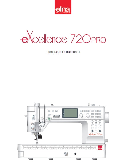 ELNA EXCELLENCE 720PRO MACHINE A COUDRE MANUEL D'INSTRUCTIONS 112 PAGES FRANCAIS