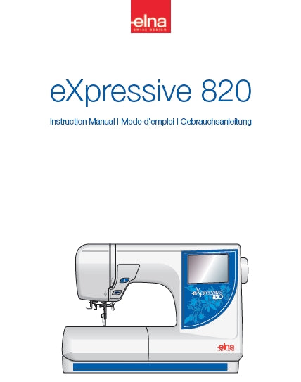 ELNA EXPRESSIVE 820 SEWING MACHINE MACHINE A COUDRE NAHMASCHINE INSTRUCTION MANUAL MODE D'EMPLOI GEBRAUCHSANLEITUNG 116 PAGES ENG FRANC DEUT