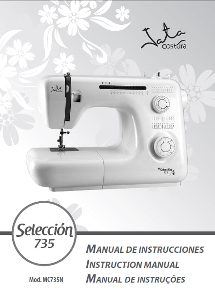 JATA MC735N SELECCION 735 MAQUINA DE COSER SEWING MACHINE MAQUINA DA COSTURA MANUAL DE INSTRUCCIONES INSTRUCTION MANUAL MANUAL DE INSTRUCOES 40 PAGES ESP ENG PORT