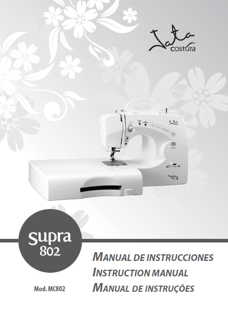 JATA MC802 SUPRA 802 MAQUINA DE COSER SEWING MACHINE MAQUINA DA COSTURA MANUAL DE INSTRUCCIONES INSTRUCTION MANUAL MANUAL DE INSTRUCOES 35 PAGES ESP ENG PORT