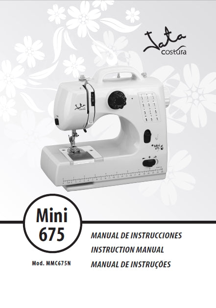 JATA MINI 675 MAQUINA DE COSER SEWING MACHINE MAQUINA DA COSTURA MANUAL DE INSTRUCCIONES INSTRUCTION MANUAL MANUAL DE INSTRUCOES 16 PAGES ESP ENG PORT