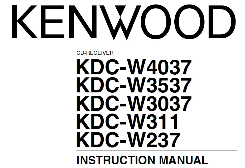 KENWOOD KDC-W4037 KDC-W3537 KDC-W3037 KDC-3W311 KDC-W237 CD RECEIVER INSTRUCTION MANUAL 36 PAGES ENG