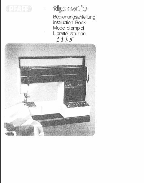 PFAFF TIPMATIC 1115 NAHMASCHINE SEWING MACHINE MACHINE A COUDRE MACCHINA DA CUCIRE BEDIENUNGSANLEITUNG INSTRUCTION BOOK MODE D'EMPLOI LIBRETTA ISTRUZIONI 97 PAGES SEITE DEUT ENG FR IT