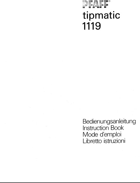 PFAFF TIPMATIC 1119 NAHMASCHINE SEWING MACHINE MACHINE A COUDRE MACCHINA DA CUCIRE BEDIENUNGSANLEITUNG INSTRUCTION BOOK MODE D'EMPLOI LIBRETTA ISTRUZIONI 78 PAGES SEITE DEUT ENG FR IT