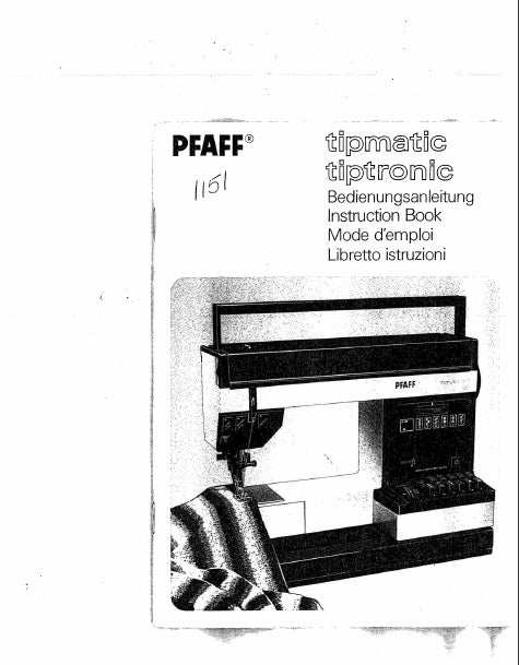 PFAFF TIPMATIC 1151 TIPTRONIC 1151 NAHMASCHINE SEWING MACHINE MACHINE A COUDRE MACCHINA DA CUCIRE BEDIENUNGSANLEITUNG INSTRUCTION BOOK MODE D'EMPLOI LIBRETTA ISTRUZIONI 90 PAGES SEITE DEUT ENG FR IT
