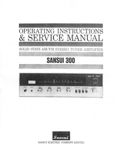 SANSUI 300 SOLID STATE AM/FM STEREO TUNER AMPLIFIER OPERATING INSTRUCTIONS AND SERVICE MANUAL