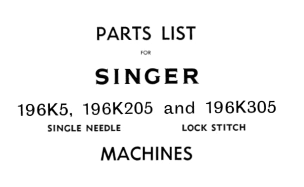 SINGER 196K5 196K205 196K305 SEWING MACHINE PARTS LIST 22 PAGES ENG