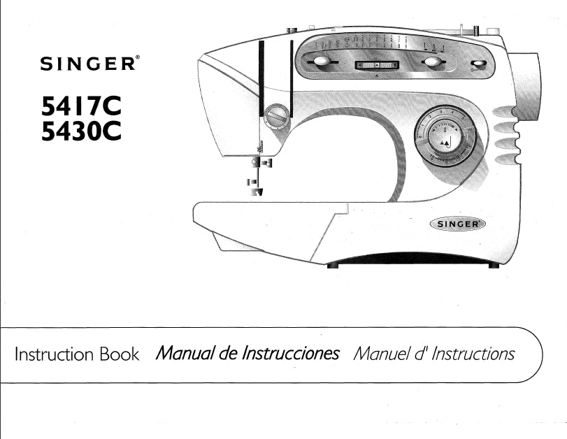 SINGER 5417C 5430C SEWING MACHINE MAQUINA DE COSER MACHINE A COUDRE INSTRUCTION BOOK MANUAL DE INSTRUCCIONES MANUEL D'INSTRUCTIONS 108 PAGES ENG ESP FRANC