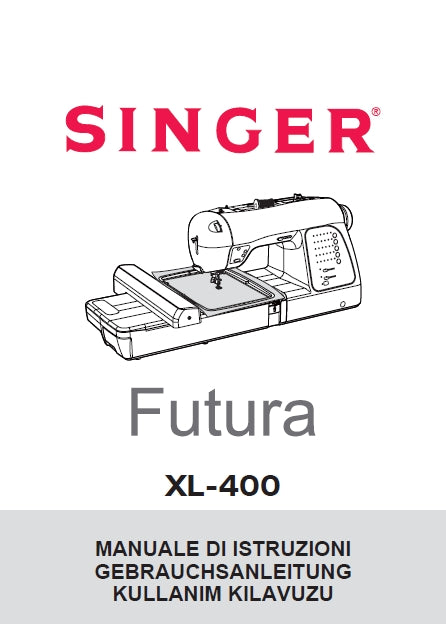 SINGER XL-400 FUTURA MACCHINA DA CUCIRE NAHMASCHINE MANUALE DI ISTRUZIONI GEBRAUCHSANLEITUNG KULLANIM KILAVUZU 112 PAGES/SEITE ITAL DEUT TURK