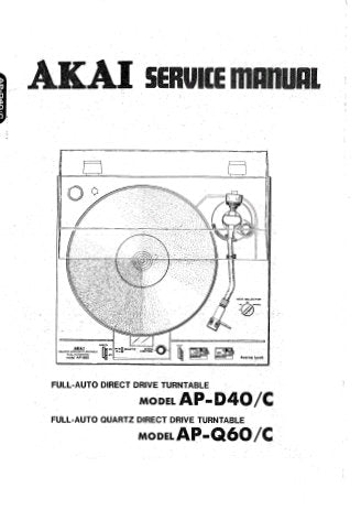 AKAI AP-Q60 AP-Q60C FULL AUTO QUARTZ DIRECT DRIVE TURNTABLE AP-D40 AP-D40C FULL AUTO DIRECT DRIVE TURNTABLE SERVICE MANUAL INC BLK DIAGS PCB'S SCHEM DIAGS AND PARTS LIST 59 PAGES ENG