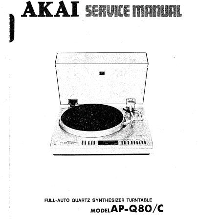 AKAI AP-Q80 AP-Q80C FULLY AUTOMATIC QUARTZ SYNTHESIZER TURNTABLE SERVICE MANUAL INC BLK DIAG PCB'S SCHEM DIAGS AND PARTS LIST 60 PAGES ENG