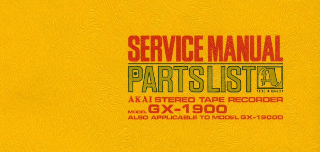 AKAI GX-1900 GX-1900D REEL TO REEL AND CASSETTE COMBINATION STEREO TAPE RECORDER SERVICE MANUAL INC BLK DIAG SCHEMS PCBS AND PARTS LIST 72 PAGES ENG