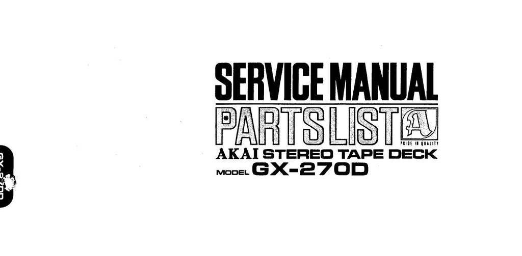 AKAI GX-270D REEL TO REEL STEREO TAPE DECK SERVICE MANUAL INC SCHEMS PCBS AND PARTS LIST 52 PAGES ENG