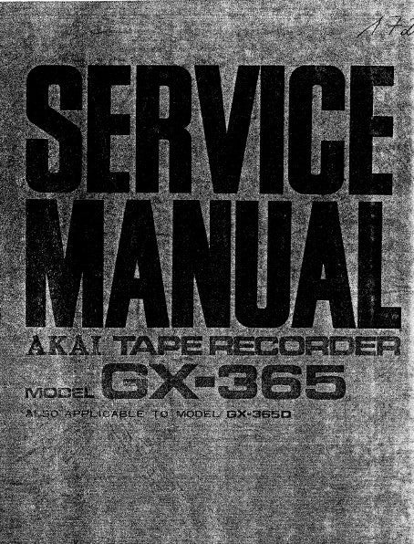 AKAI GX-365 GX-365D REEL TO REEL STEREO TAPE RECORDER SERVICE MANUAL INC SCHEMS AND PCBS 46 PAGES ENG