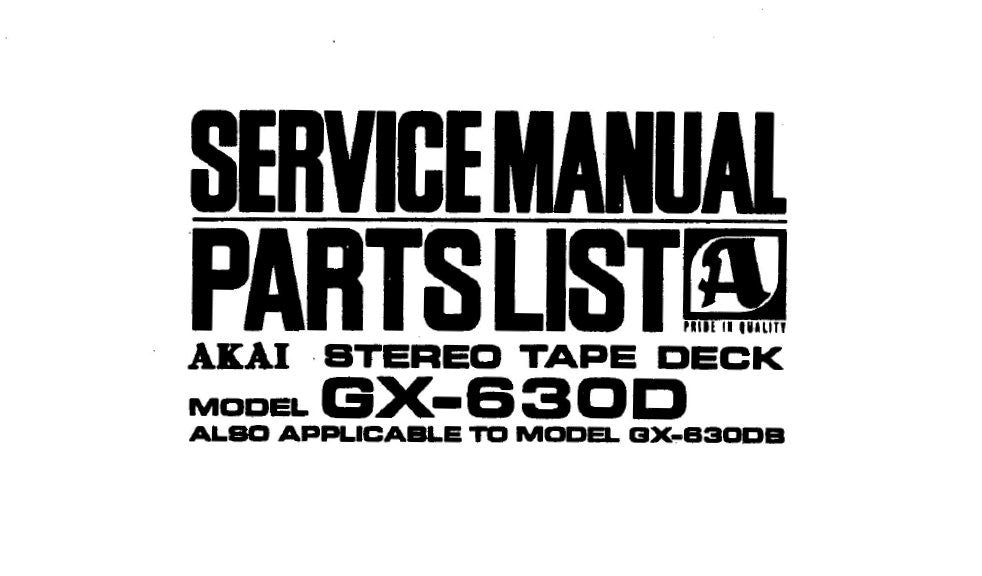 AKAI GX-630D GX-630DB REEL TO REEL STEREO TAPE DECK SERVICE MANUAL INC SCHEMS PCBS AND PARTS LIST 51 PAGES ENG