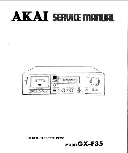 AKAI GX-F35 STEREO CASSETTE TAPE DECK SERVICE MANUAL INC SCHEMS PCBS AND PARTS LIST 47 PAGES ENG