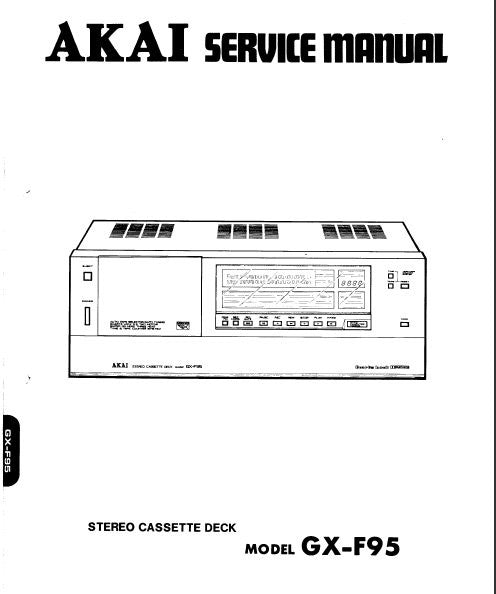 AKAI GX-F95 STEREO CASSETTE TAPE DECK SERVICE MANUAL INC BLK DIAGS SCHEMS PCBS AND PARTS LIST 96 PAGES ENG