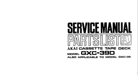 AKAI GXC-39 GXC-39D STEREO CASSETTE TAPE DECK SERVICE MANUAL INC SCHEMS PCBS AND PARTS LIST 44 PAGES ENG