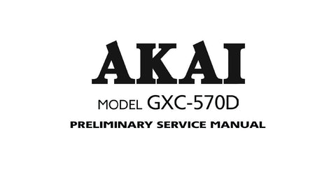 AKAI GXC-570D CASSETTE STEREO TAPE DECK PRELIMINARY SERVICE MANUAL INC SCHEMS PCBS AND PARTS LIST 29 PAGES ENG