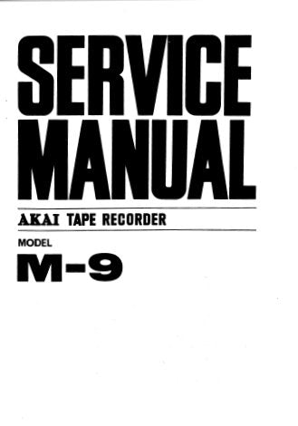AKAI M-9 M-9DX REEL TO REEL CROSS FIELD HEAD FOUR TRACK STEREOPHONIC TAPE RECORDER SERVICE MANUAL INC BLK DIAGS SCHEM DIAG TRSHOOT GUIDE AND PARTS LIST 41 PAGES ENG