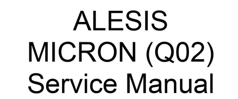 ALESIS MICRON (Q02) SYNTHESIZER SERVICE MANUAL INC PCBS SCHEM DIAGS AND PARTS LIST 41 PAGES ENG