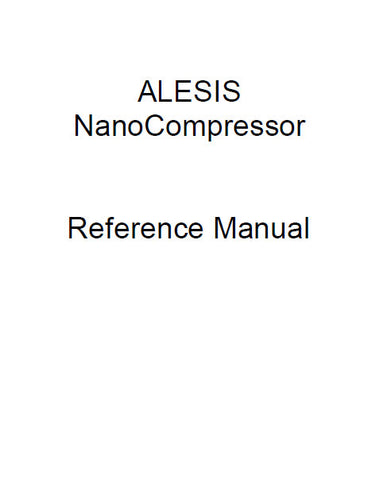 ALESIS NANOCOMPRESSOR DYNAMICS PROCESSOR REFERENCE MANUAL 30 PAGES ENG