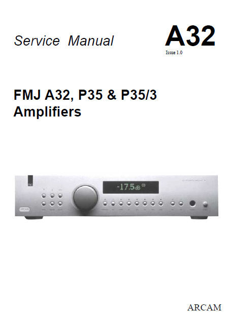 ARCAM A32 P35 P35 3 AMPLIFIERS SERVICE MANUAL INC BLK DIAGS PCBS SCHEM DIAGS AND PARTS LIST 59 PAGES ENG