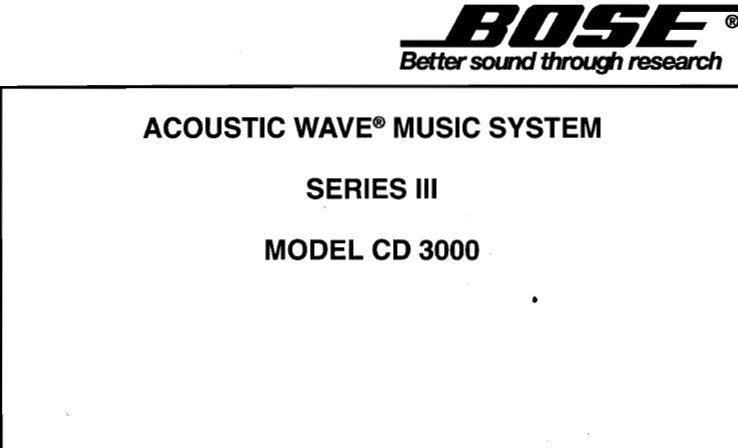 BOSE ACOUSTIC WAVE MUSIC SYSTEM SERIES III MODEL CD3000 SERVICE MANUAL INC BLK DIAGS SCHEM DIAGS AND PARTS LIST 57 PAGES ENG