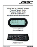 BOSE LS-40 LS-50 LIFESTYLE SYSTEM PERSONAL MUSIC CENTER PERSONAL MEDIA CENTER MULTI ROOM INTERFACE AND MULTI ROOM MEDIA INTERFACE SERVICE MANUAL INC INTEGRATED CIRCUIT DIAGRAMS AND PARTS LIST 75 PAGES ENG