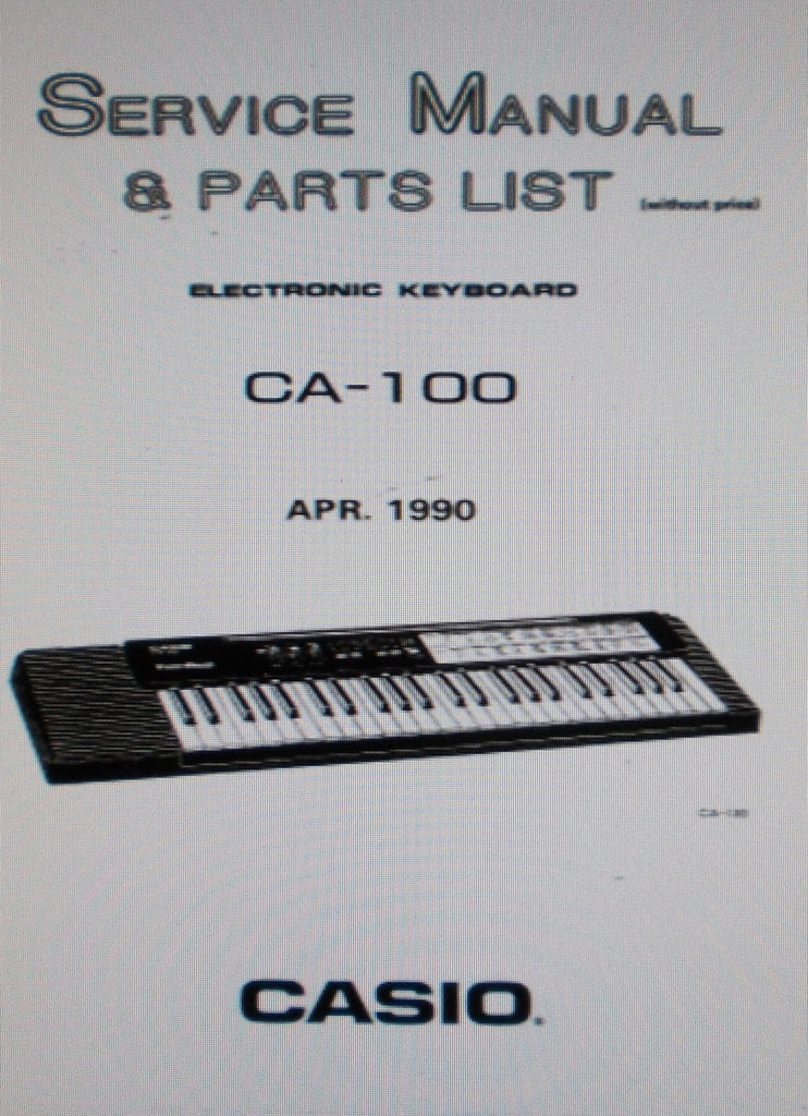 CASIO CA-100 ELECTRONIC KEYBOARD SERVICE MANUAL INC BLK DIAG SCHEM PCB AND PARTS LIST 12 PAGES ENG