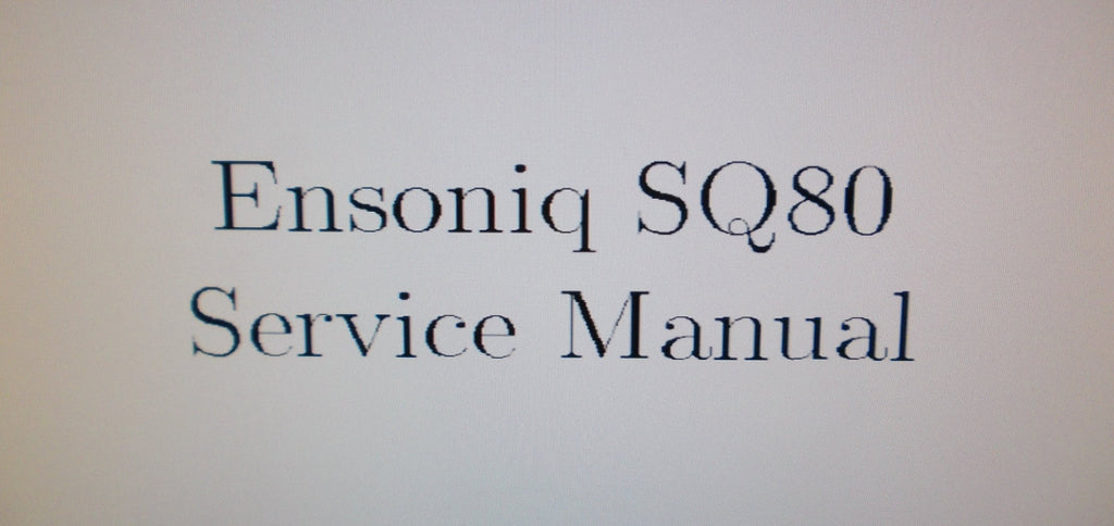 ENSONIQ SQ-80 CROSS WAVE SYNTHESIZER SERVICE MANUAL INC TRSHOOT GUIDE 38 PAGES ENG