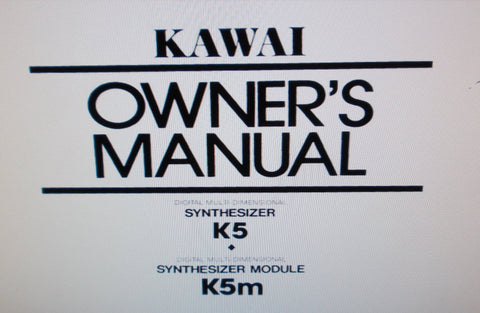 KAWAI K5 DIGITAL MULTI DIMENSIONAL SYNTHESIZER K5m DIGITAL MULTI DIMENSIONAL SYNTHESIZER MODULE OWNER'S MANUAL 60 PAGES ENG