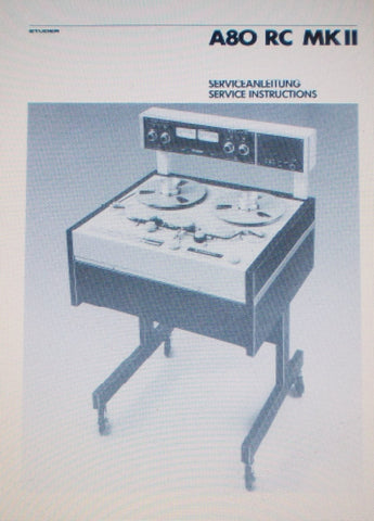 STUDER REVOX A80RC MkI MkII REEL TO REEL TAPE RECORDER SERVICE INSTRUCTIONS INC SCHEMS AND PARTS LIST PLUS SHORT FORM OP INFO 316 PAGES ENG DEUT