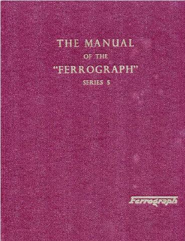 FERROGRAPH SERIES 5 MODEL 5A 5S TAPE RECORDER THE MANUAL INC SCHEM DIAG AND PARTS LIST 64 PAGES ENG