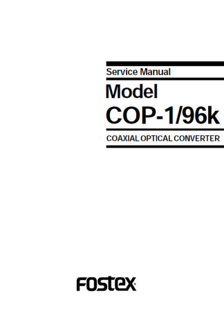 FOSTEX COP-1 96K COAXIAL OPTICAL CONVERTER SERVICE MANUAL INC BLK DIAGS PCB AND PARTS LIST 4 PAGES ENG