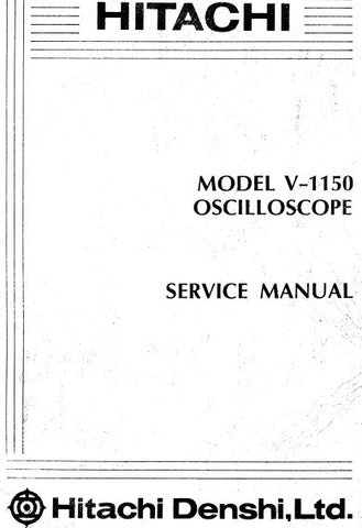 HITACHI MODEL V-1150 OSCILLOSCOPE SERVICE MANUAL INC BLK DIAG PCBS SCHEM DIAGS AND PARTS LIST 172 PAGES ENG