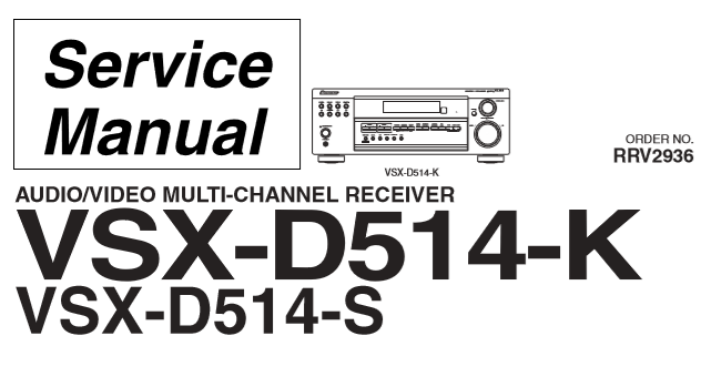 PIONEER VSX-D514-K VSX-D514-S AV MULTI CHANNEL RECEIVER SERVICE MANUAL INC BLK DIAG PCBS SCHEM DIAGS AND PARTS LIST 82 PAGES ENG