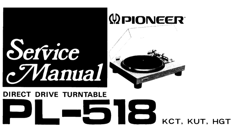 PIONEER PL-518 DIRECT DRIVE TURNTABLE SERVICE MANUAL INC PCBS SCHEM DIAGS AND PARTS LIST 23 PAGES ENG