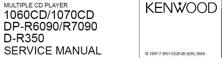 KENWOOD 1060CD 1070CD DP-R6090 DP-R7090 D-R350 MULTIPLE CD PLAYER SERVICE MANUAL INC PCB'S SCHEM DIAGS AND PARTS LIST 22 PAGES ENG