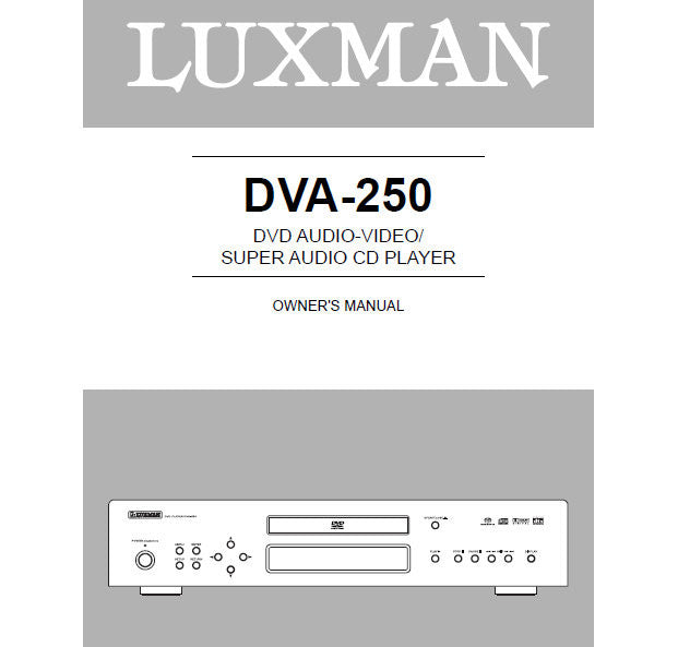 LUXMAN DVA-250 DVD AUDIO VIDEO SUPER AUDIO CD PLAYER OWNER'S MANUAL INC CONN DIAGS AND TRSHOOT GUIDE 45 PAGES ENG