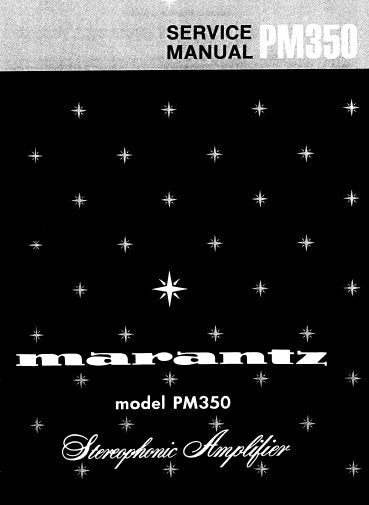 MARANTZ PM-350 STEREOPHONIC AMPLIFIER SERVICE MANUAL INC BLK DIAG PCBS SCHEM DIAGS AND PARTS LIST 21 PAGES ENG