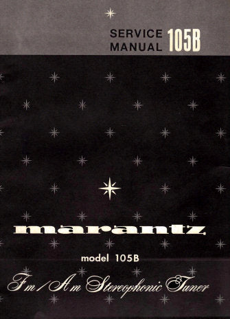 MARANTZ 105B FM AM STEREOPHONIC TUNER SERVICE MANUAL INC PCBS SCHEM DIAG AND PARTS LIST 19 PAGES ENG